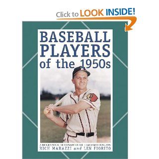 Baseball Players of the 1950s A Biographical Dictionary of All 1, 560 Major Leaguers Rich Marazzi, Len Fiorito 9780786412815 Books