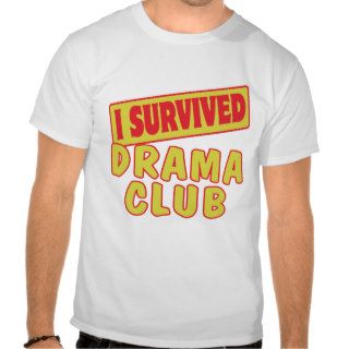 I SURVIVED DRAMA CLUB TEE SHIRTS