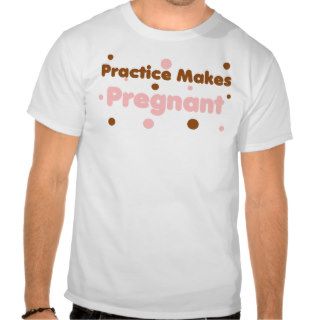PRACTICE MAKES PREGNANT MATERNITY SHIRT
