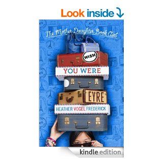 Wish You Were Eyre (The Mother Daughter Book Club)   Kindle edition by Heather Vogel Frederick. Children Kindle eBooks @ .