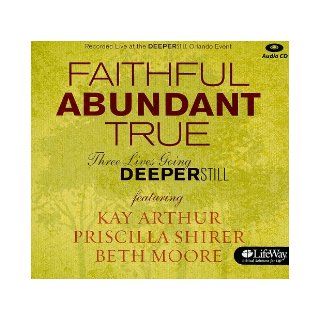Faithful Abundant True Three Lives Going Deeper Still 0634337159720 Books
