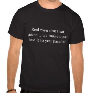 G rated Real men don't eat quiche Tees