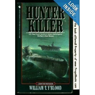 Hunter Killer U.S. Escort Carriers in the Battle of the Atlantic William T. Y'Blood 9780553294798 Books