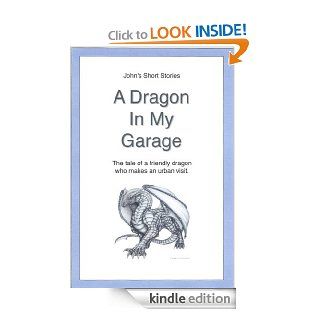 A Dragon in my Garage eBook John Watts Kindle Store