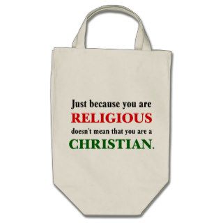 Practicing religion isn't practicing Christianity Canvas Bags