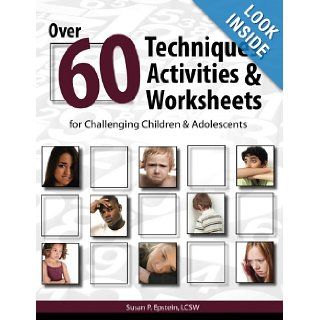 Over 60 Techniques, Activities & Worksheets for Challenging Children & Adolescents Susan Epstein 9781936128075 Books