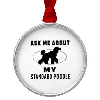 Ask Me About My Standard Poodle Christmas Ornament