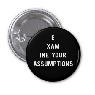 Examine Your Assumptions button (black)