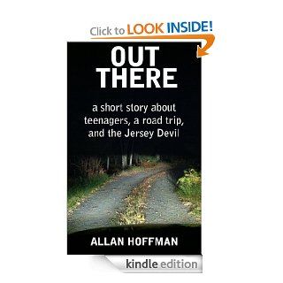 Out There A Short Story about Teenagers, a Road Trip, and the Jersey Devil eBook Allan Hoffman Kindle Store