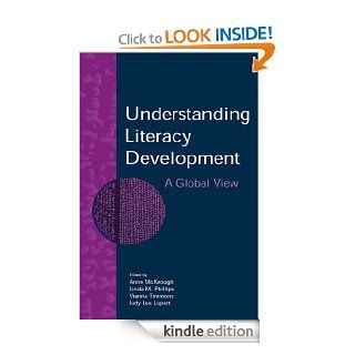 Understanding Literacy Development A Global View eBook Anne McKeough, Linda M. Phillips, Vianne Timmons, Judy Lee Lupart Kindle Store