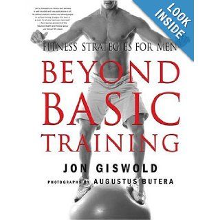Beyond Basic Training Fitness Strategies for Men Jon Giswold, Augustus Butera Books