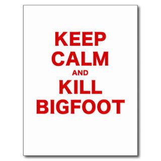 Keep Calm and Kill Bigfoot Post Cards