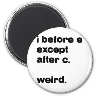 I Before E Except After C.  Weird.  Shirt T shirt Refrigerator Magnets