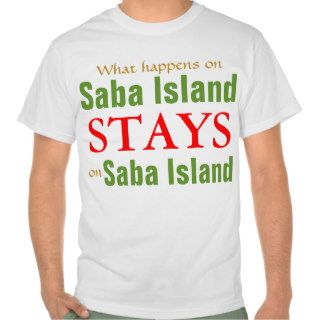 What happens on Saba Island T Shirt