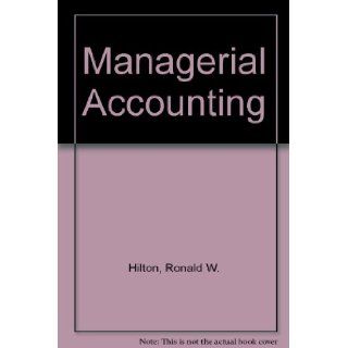 Managerial Accounting Ronald W. Hilton 9780071120760 Books