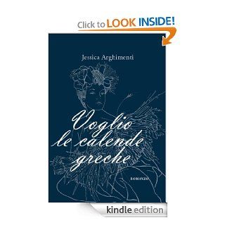 Voglio le calende greche (ARPABook) (Italian Edition) eBook Jessica Arghimenti, P. Simone Kindle Store