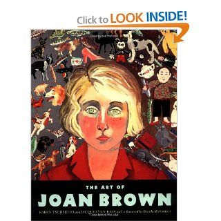 The Art of Joan Brown Karen Tsujimoto, Jacquelynn Baas, Brenda Richardson 9780520214699 Books