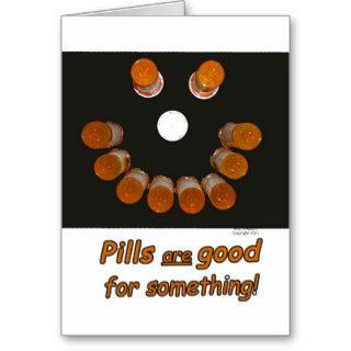 Funny Get Well Pills Make  Happy Faces Greeting Cards