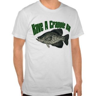 Have a crappie day t shirt