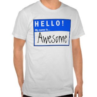 Hello My Name Is Awesome Fun T Shirt