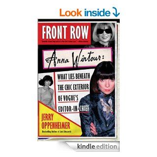 Front Row Anna Wintour The Cool Life and Hot Times of Vogue's Editor in Chief eBook Jerry Oppenheimer Kindle Store