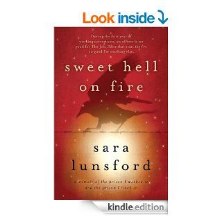 Sweet Hell on Fire A Memoir of the Prison I Worked In and the Prison I Lived In eBook Sara Lunsford Kindle Store