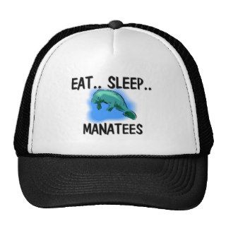 Eat Sleep MANATEES Trucker Hats