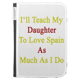 I'll Teach My Daughter To Love Spain As Much As I Kindle Covers