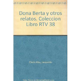 Dona Berta y otros relatos. Coleccion Libro RTV 38 Leopoldo Clarin Alas Books