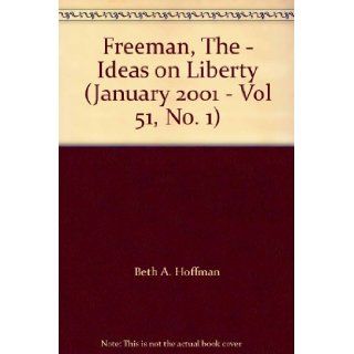 Freeman, The   Ideas on Liberty (January 2001   Vol 51, No. 1) Beth A. Hoffman Books