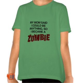 MOM SAID I COULD BE A ZOMBIE  .png Tshirt
