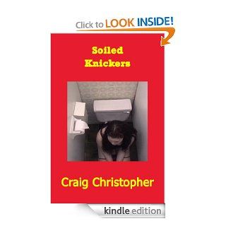 Soiled Knickers (Soiled#1) (Justin Carter Red Erotica (soiling, scat, coprophilia)) eBook Craig Christopher Kindle Store