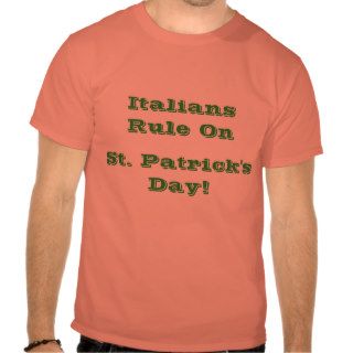 Italians Rule on St. Patrick's Day T Shirts