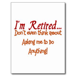 I'm Retired, Don't ask me to do anything Post Card