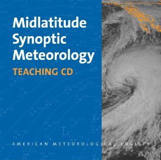Midlatitude Synoptic Meteorology Teaching CD with PowerPoint Slides and Other Resources Gary Lackmann 9781878220271 Books