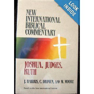 Joshua, Judges, Ruth (New International Biblical Commentary. Old Testament Series, 5) J. Gordon Harris, Cheryl Anne Brown, Michael S. Moore 9781565635906 Books