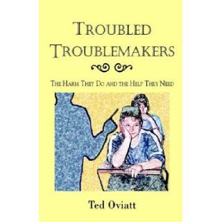 Troubled Troublemakers Ted Oviatt 9781401068127 Books