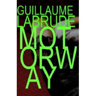 Motorway (French Edition) Guillaume Labrude 9781291164619 Books