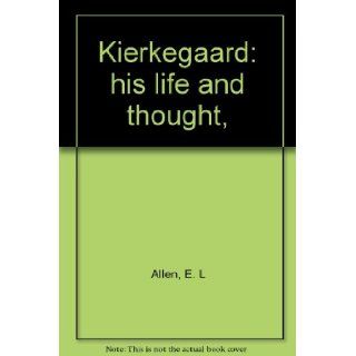 Kierkegaard his life and thought,  E. L Allen Books