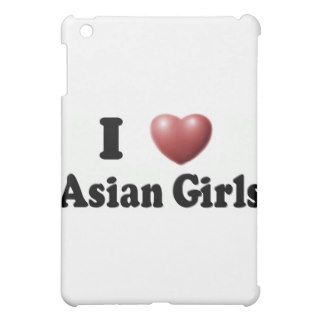 I Love Asian Girls iPad Mini Cases