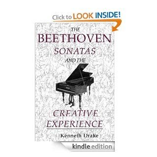 The Beethoven Sonatas and the Creative Experience eBook Kenneth O. Drake Kindle Store