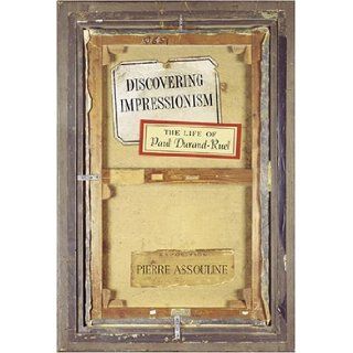Discovering Impressionism The Life of Paul Durand Ruel (Mark Magowan Books) Pierre Assouline Books