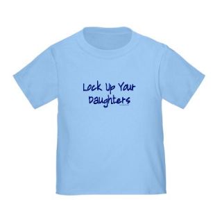  Lock Up Your Daughters Toddler T Shirt