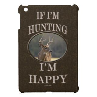 Hunting Wildlife Buck If Im Hunting Im Happy iPad Mini Cases