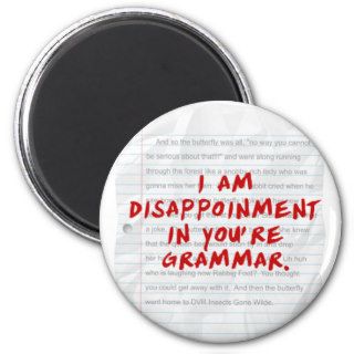 I Am Disappointed In Your Grammar Shirt Magnets