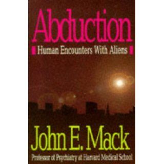 Abduction Human Encounters With Aliens JOHN E. MACK 9780671851941 Books