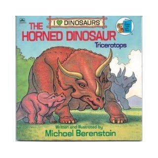 The Horned Dinosaur Triceratops (I Love Dinosaurs) (A Golden Look Look Book) Michael Berenstain 9780307119797 Books