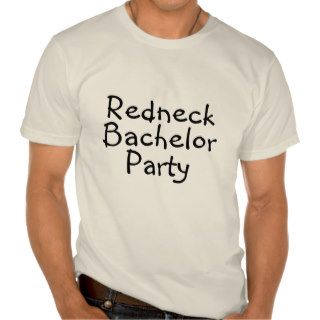 Redneck Bachelor Party Wedding T shirt