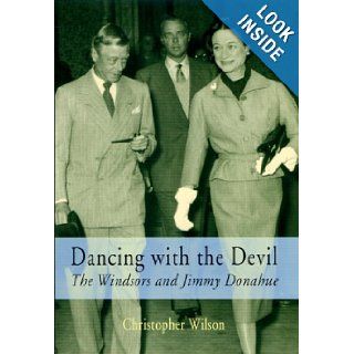 Dancing with the Devil The Windsors and Jimmy Donahue Christopher Wilson 9780312272043 Books