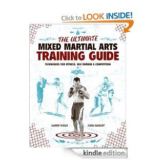 The Ultimate Mixed Martial Arts Training Guide Techniques for Fitness, Self Defense, and Competition eBook Danny Plyler, Chad Seibert Kindle Store